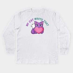 my cat wrote that Kids Long Sleeve T-Shirt